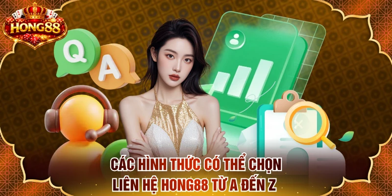 Các hình thức có thể chọn liên hệ HONG88 từ A đến Z 