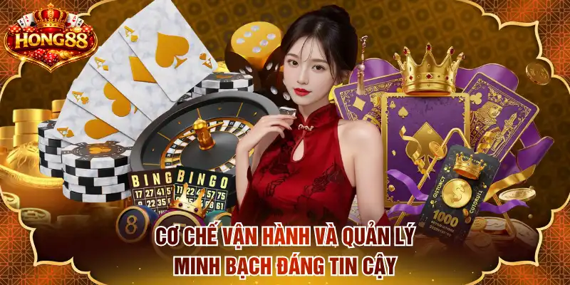 Cơ chế vận hành và quản lý minh bạch đáng tin cậy