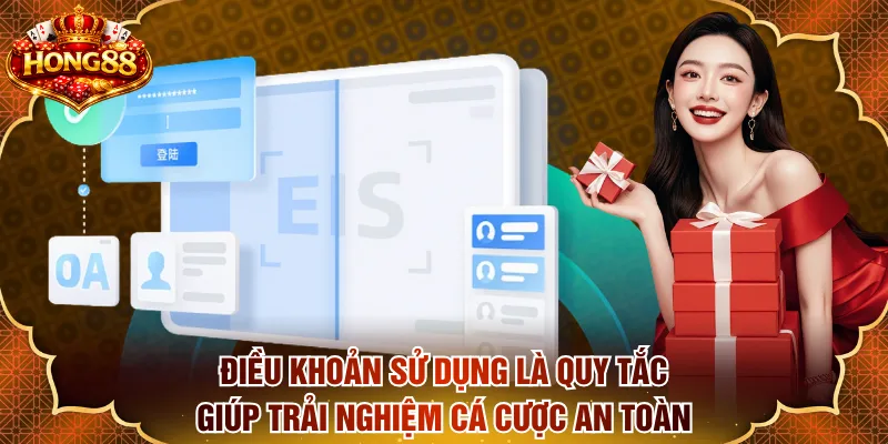 Điều khoản sử dụng là quy tắc giúp trải nghiệm cá cược an toàn