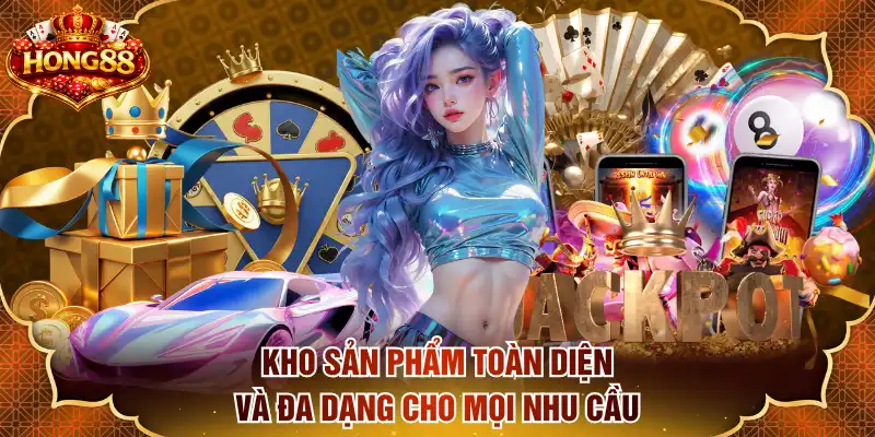 Kho sản phẩm toàn diện và đa dạng cho mọi nhu cầu