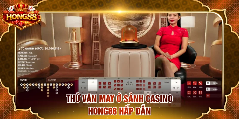 Thử vận may ở sảnh casino HONG88 hấp dẫn