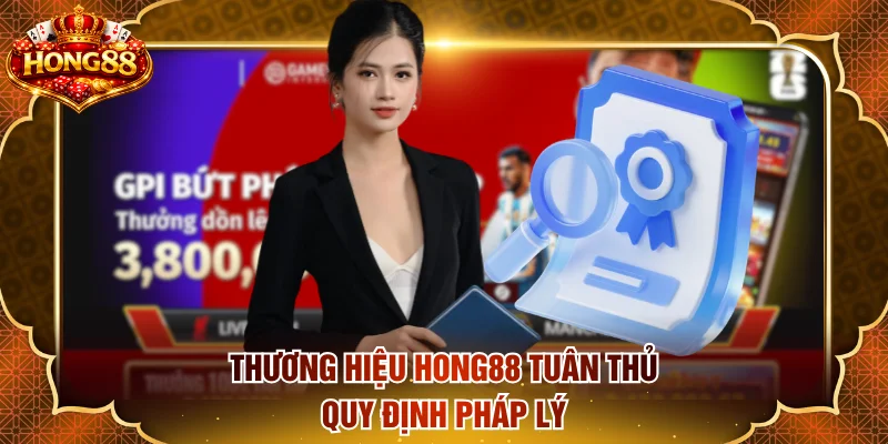 Thương hiệu HONG88 tuân thủ quy định pháp lý